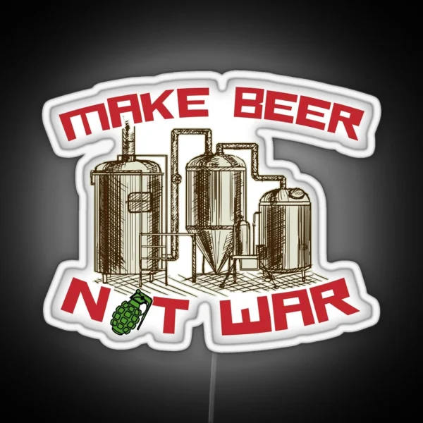Make Beer Not War RGB Neon Sign