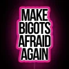 Make Bigots Afraid Again RGB LED Neon Sign Display Artwork