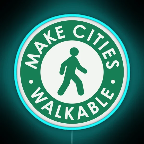 Make Cities Walkable RGB Neon Sign