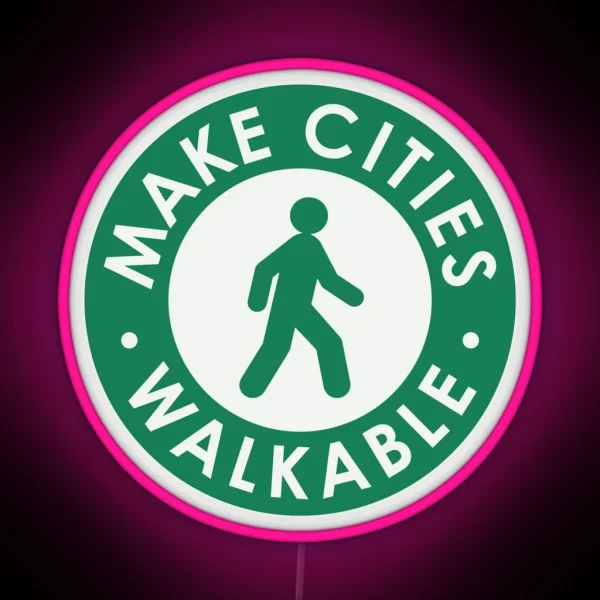 Make Cities Walkable RGB Neon Sign