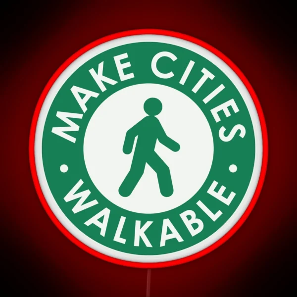 Make Cities Walkable RGB Neon Sign