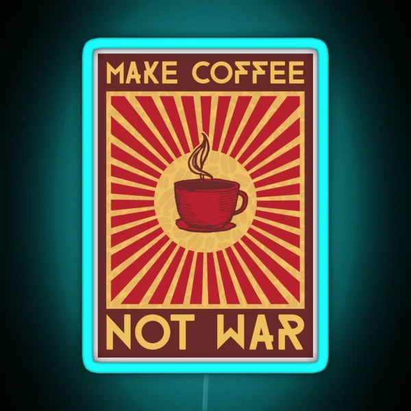 Make Coffee Not War RGB Neon Sign