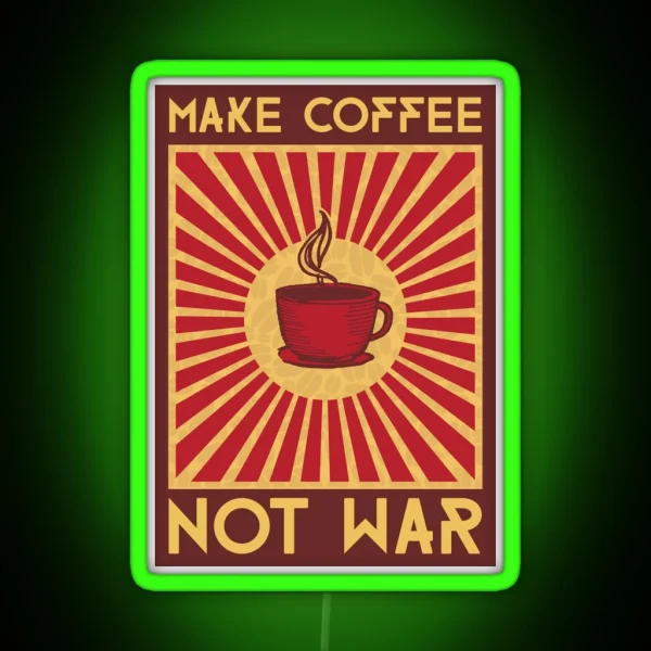 Make Coffee Not War RGB Neon Sign