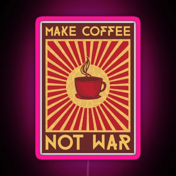Make Coffee Not War RGB Neon Sign