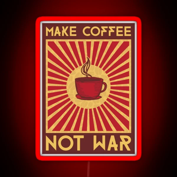 Make Coffee Not War RGB Neon Sign