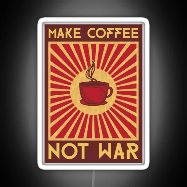 Make Coffee Not War RGB Neon Sign