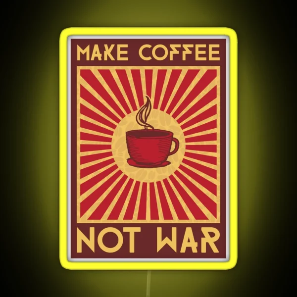 Make Coffee Not War RGB Neon Sign
