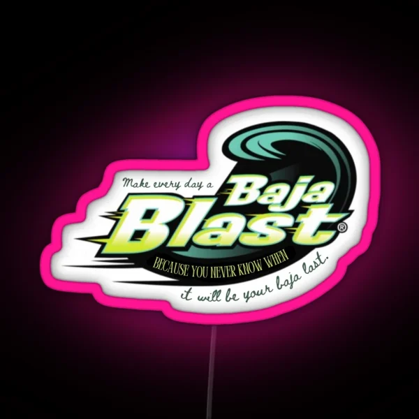 Make Every Day A Baja Blast RGB Neon Sign