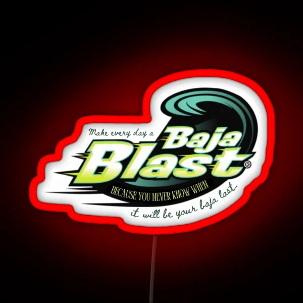 Make Every Day A Baja Blast RGB Neon Sign