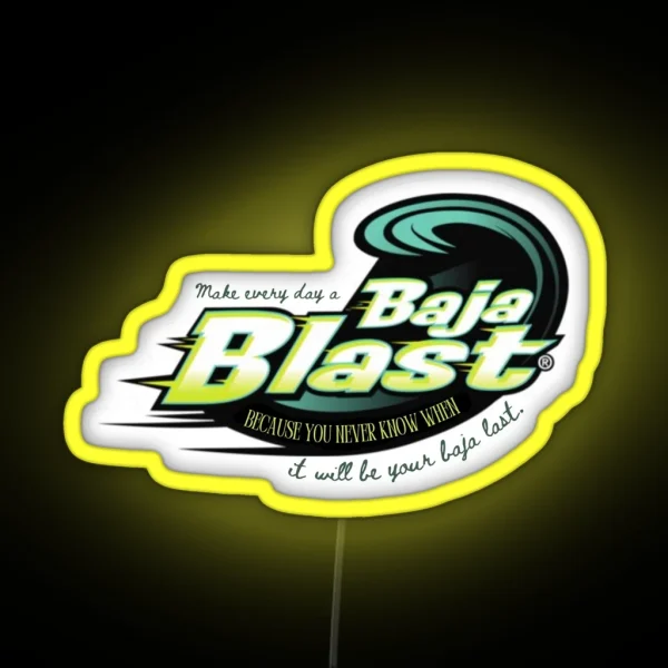 Make Every Day A Baja Blast RGB Neon Sign