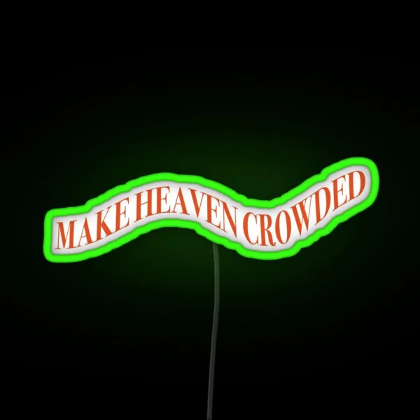 Make Heaven Crowded Led RGB Neon Sign