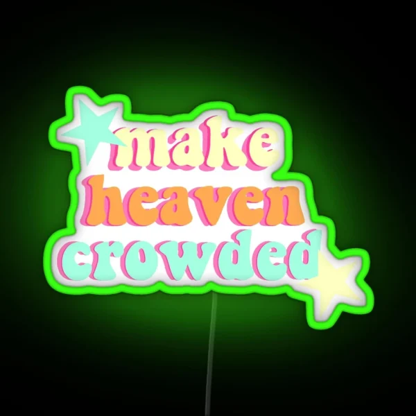 Make Heaven Crowded RGB Neon Sign
