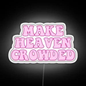 Make Heaven Crowded RGB Neon Sign