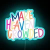 Vibrant Neon Wall Sign Reads 'Make Heaven Crowded' with Style