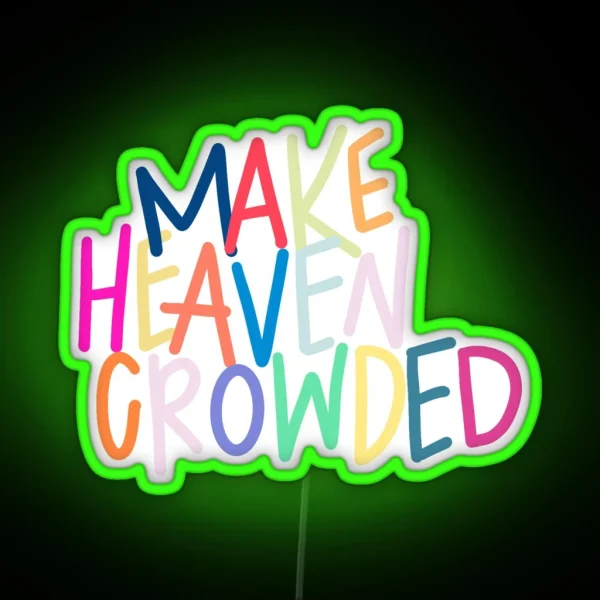 Make Heaven Crowded RGB Neon Sign