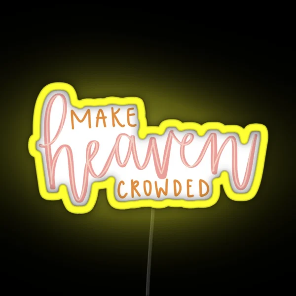 MAKE HEAVEN CROWDED RGB Neon Sign