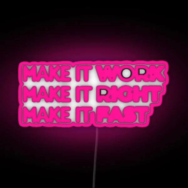 Make It Work Make It Right Make It Fast RGB Neon Sign