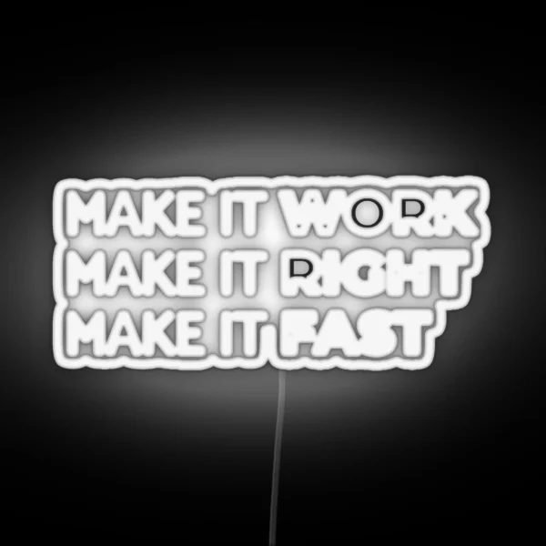 Make It Work Make It Right Make It Fast RGB Neon Sign