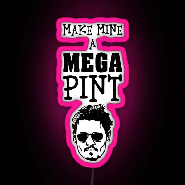 Make Mine A Mega Pint Support Johnny Led RGB Neon Sign