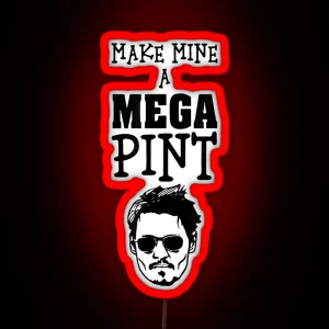 Make Mine A Mega Pint Support Johnny Led RGB Neon Sign