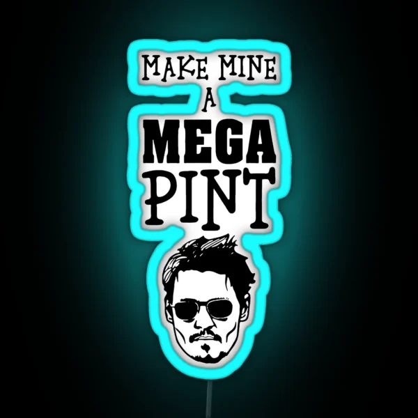 Make Mine A Mega Pint Support Johnny RGB Neon Sign