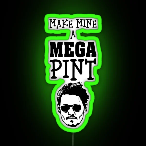 Make Mine A Mega Pint Support Johnny RGB Neon Sign