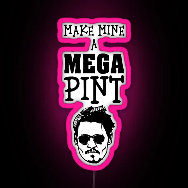 Make Mine A Mega Pint Support Johnny RGB Neon Sign