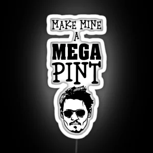 Make Mine A Mega Pint Support Johnny RGB Neon Sign