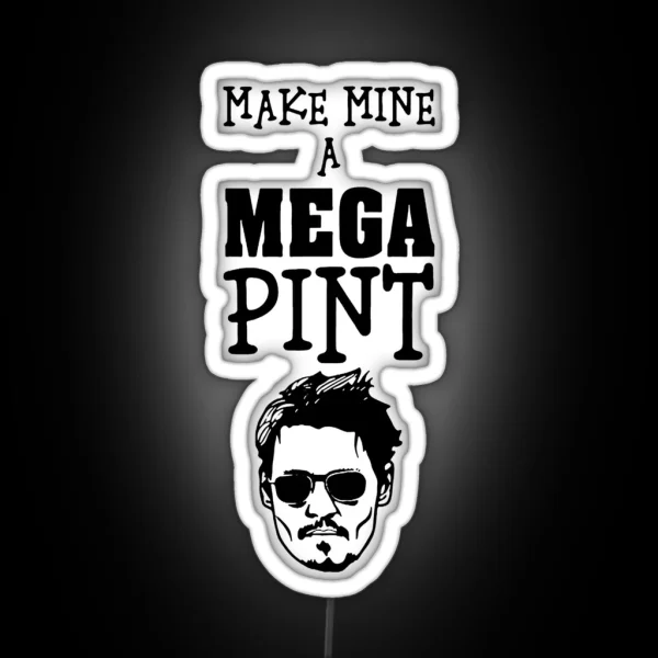 Make Mine A Mega Pint Support Johnny RGB Neon Sign