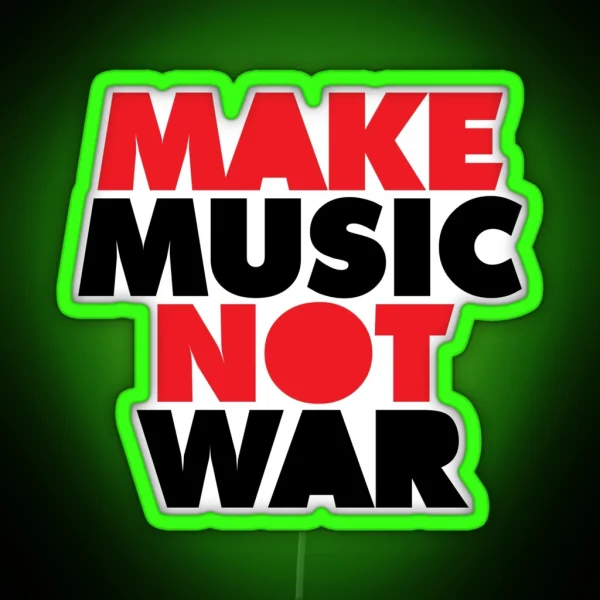 Make Music Not War Quote RGB Neon Sign