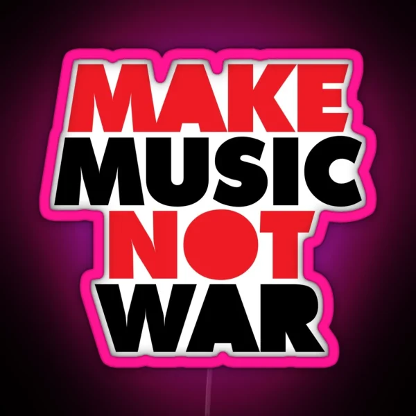 Make Music Not War Quote RGB Neon Sign