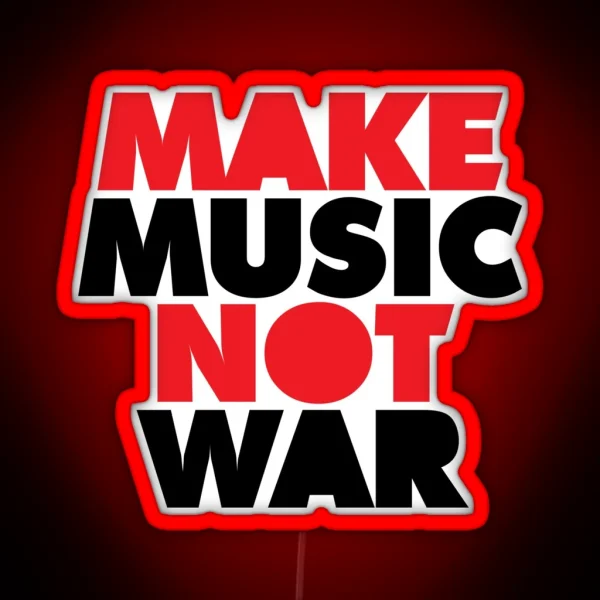 Make Music Not War Quote RGB Neon Sign
