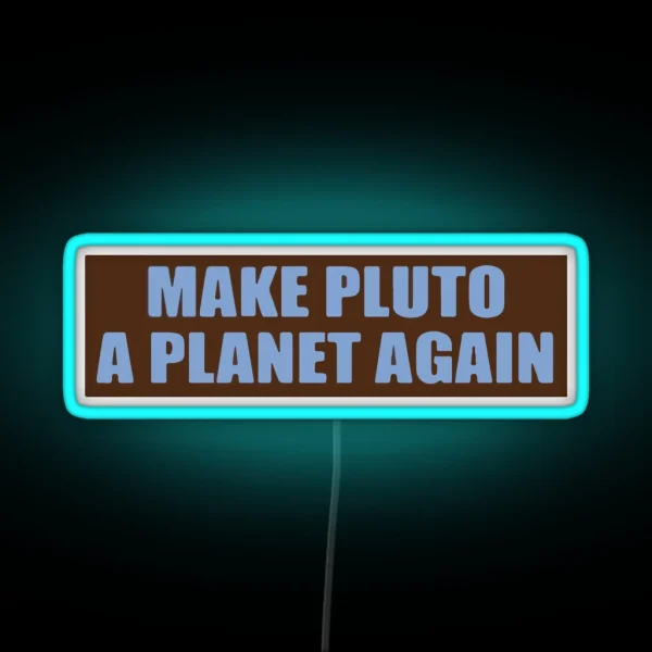 Make Pluto A Planet Again Bumper RGB Neon Sign