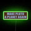 Pluto Reinstatement Advocacy Supporter Neon Sign with Color Changing Lighting