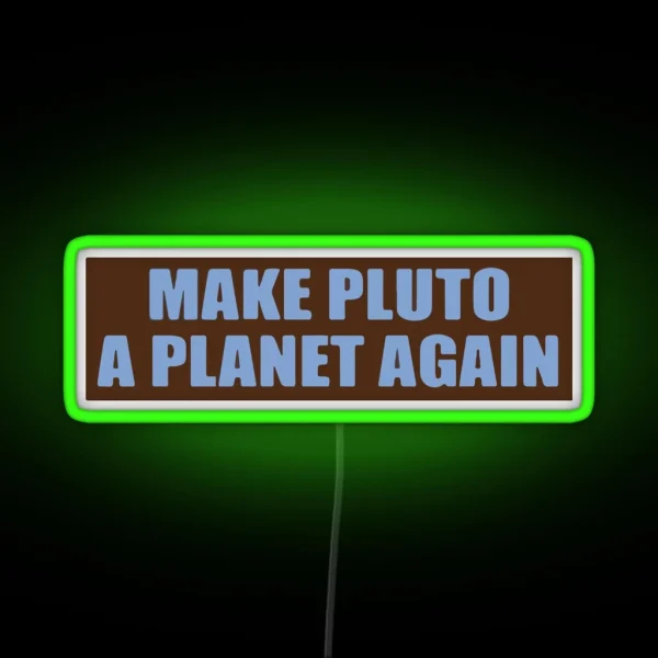 Make Pluto A Planet Again Bumper RGB Neon Sign