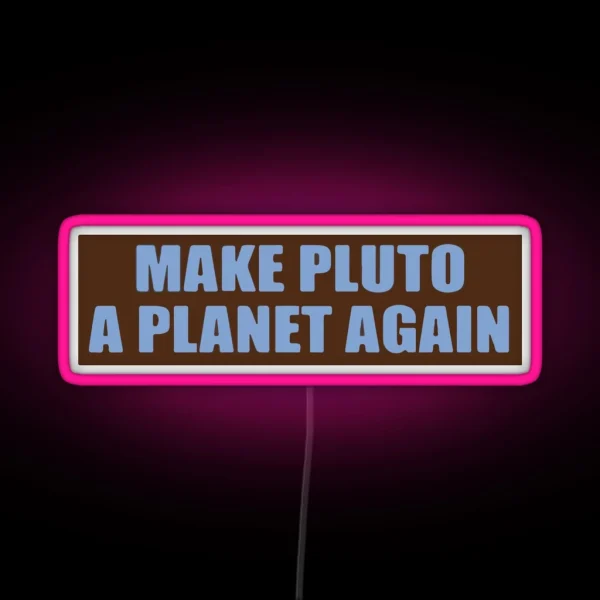 Make Pluto A Planet Again Bumper RGB Neon Sign