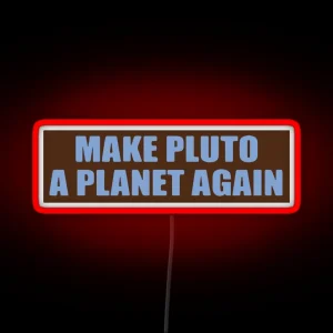 Make Pluto A Planet Again Bumper RGB Neon Sign