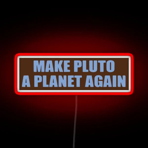 Make Pluto A Planet Again Bumper RGB Neon Sign