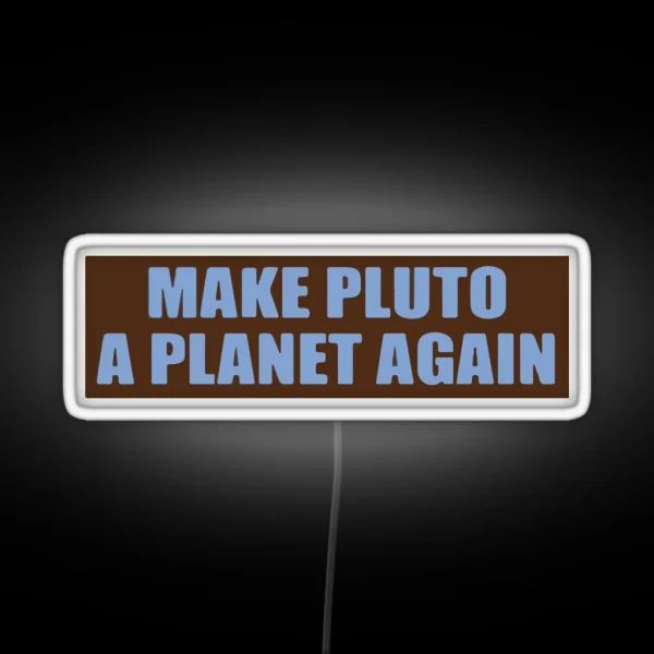 Make Pluto A Planet Again Bumper RGB Neon Sign