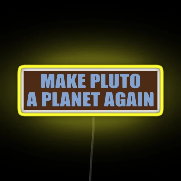 Make Pluto A Planet Again Bumper RGB Neon Sign