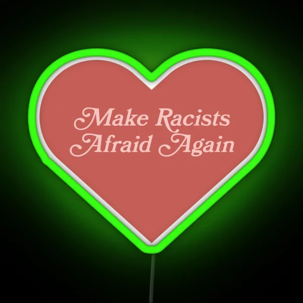Make Racists Afraid Again RGB Neon Sign