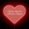Make Racists Afraid Again RGB Neon Sign of Resistance Statement
