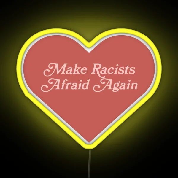 Make Racists Afraid Again RGB Neon Sign