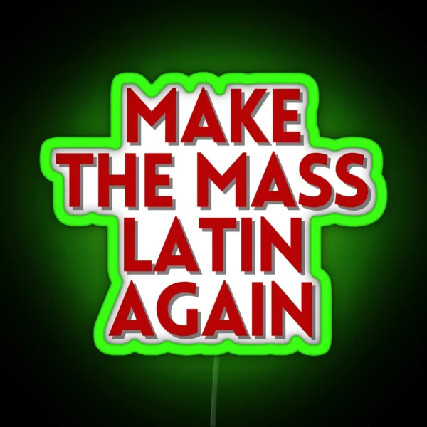 Make The Mass Latin Again RGB Neon Sign