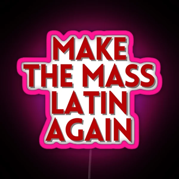 Make The Mass Latin Again RGB Neon Sign