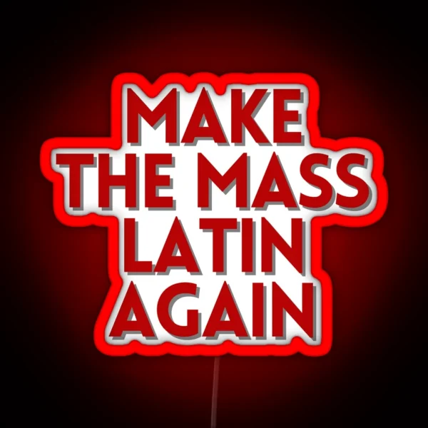 Make The Mass Latin Again RGB Neon Sign