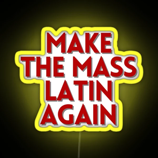 Make The Mass Latin Again RGB Neon Sign