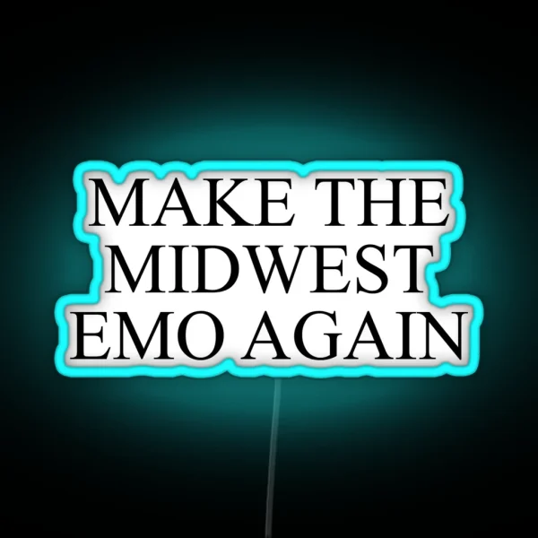 Make The Midwest Emo Again RGB Neon Sign