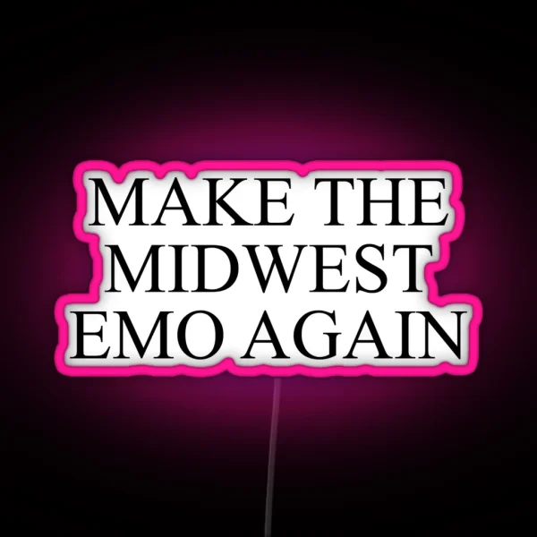 Make The Midwest Emo Again RGB Neon Sign