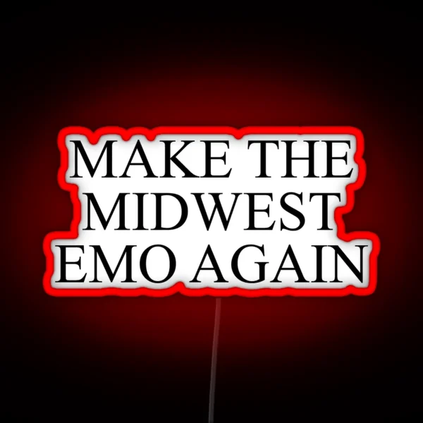 Make The Midwest Emo Again RGB Neon Sign